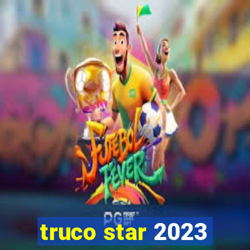 truco star 2023